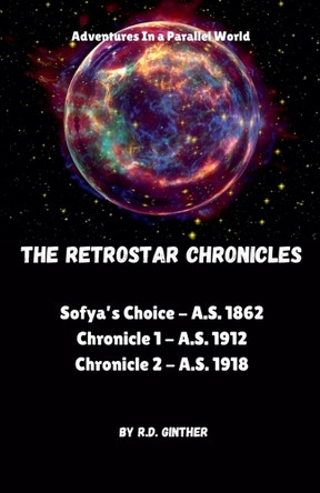 Sofya's Choice, Anno Stellae 1912, Anno Stellae 1918 by R D Ginther 9798230354925
