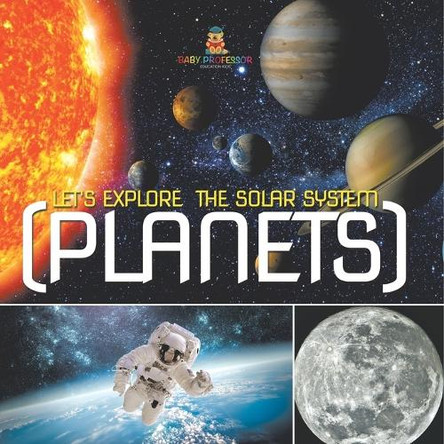 Let's Explore the Solar System (Planets) by Baby Professor 9798869453242