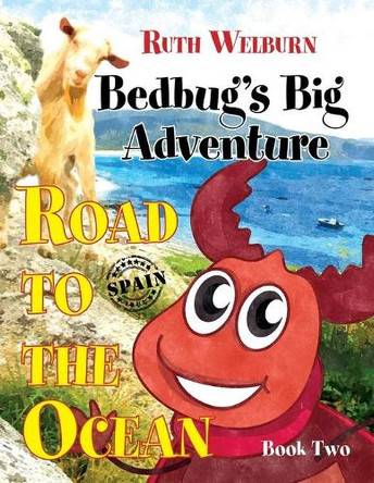 Bedbug's Big Adventure: Road to the Ocean-Book Two: Road to the Ocean-Book Two by Ruth Welburn 9780986532221
