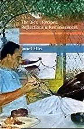 The The 3R's - Recipes, Reflections & Reminiscences by  9780993413940