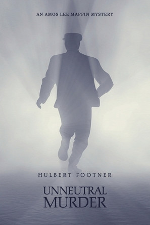 Unneutral Murder (an Amos Lee Mappin mystery) by Hulbert Footner 9781616462666