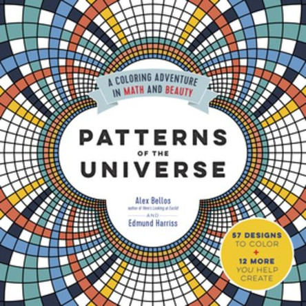 Patterns of the Universe: A Coloring Adventure in Math and Beauty by Alex Bellos 9781615193233
