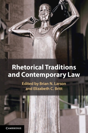 Rhetorical Traditions and Contemporary Law by Brian N. Larson 9781009524049