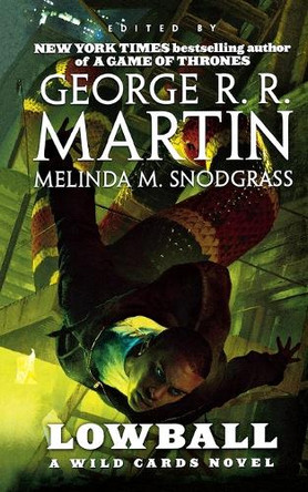 Lowball: A Wild Cards Novel (Book Two of the Mean Streets Triad) by George R R Martin 9781250863782