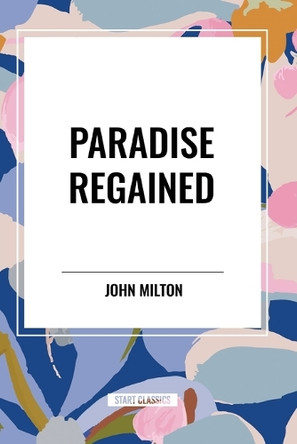 Paradise Regained by John Milton 9798880909636