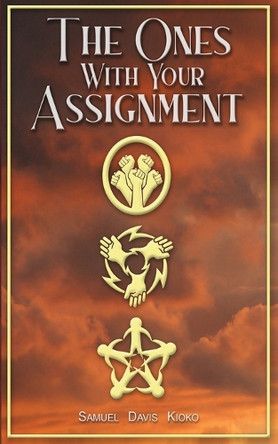 The Ones With Your Assignment by Samuel Davis Kioko 9781963565188