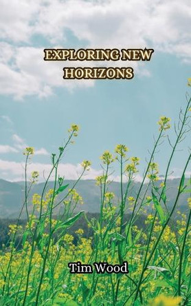 Exploring New Horizons by Tim Wood 9789916853283