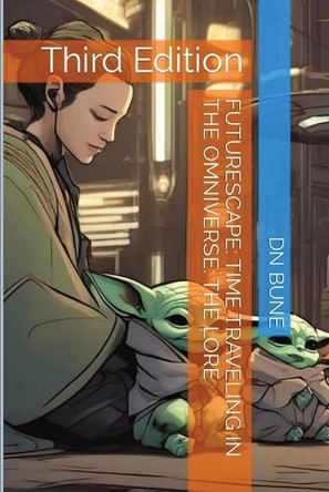 Time Traveling in the Omniverse: The Game Lore by Dan Bune 9798330277568