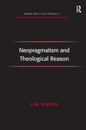 Neopragmatism and Theological Reason by G. W. Kimura