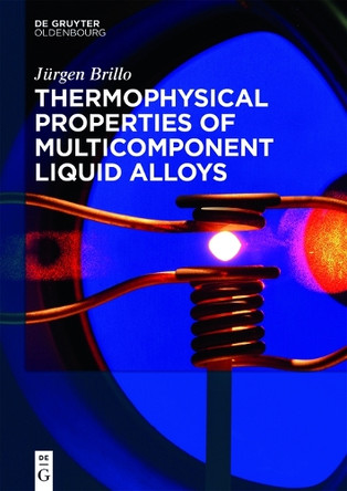 Thermophysical Properties of Multicomponent Liquid Alloys by Jurgen Brillo 9783110466843