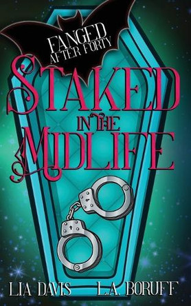 Staked in the Midlife: A Paranormal Women's Fiction Novel by L a Boruff 9798330288731