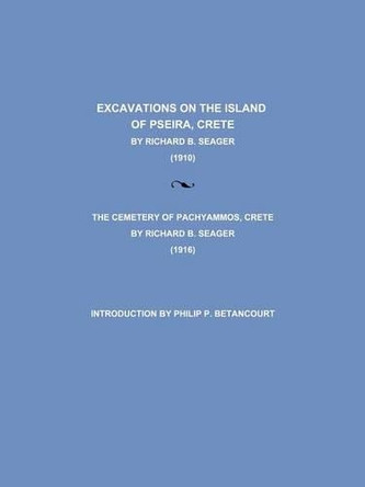 Excavations on the Island of Pseira, Crete by Richard B. Seager 9781880448885