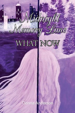 Midnight Memory Lane: What Now by Donna Anderson 9781088150917
