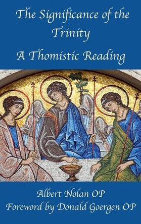The Significance of the Trinity: A Thomistic Reading by Albert Nolan 9781923206458