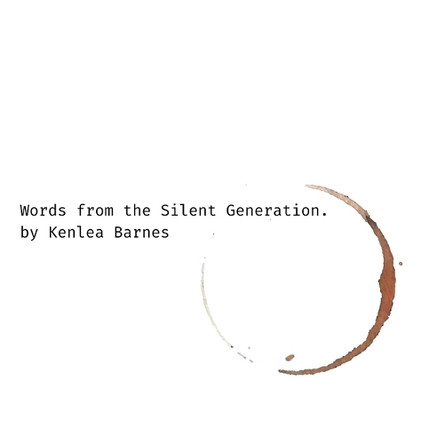 Words from the Silent Generation by Kenlea R Barnes 9798218455873