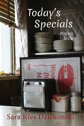 Today's Specials: Poems by Sara Ries Dziekonski 9781950413805