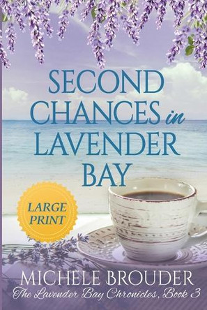 Second Chances in Lavender Bay (The Lavender Bay Chronicles Book 3) Large Print Paperback by Michele Brouder 9781914476259