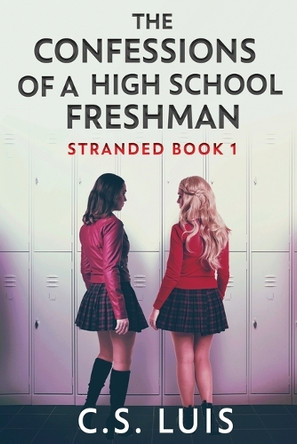 The Confessions Of A High School Freshman by C S Luis 9784824196958