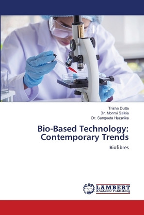 Bio-Based Technology: Contemporary Trends by Trisha Dutta 9786208065089