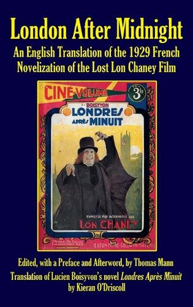London After Midnight: An English Translation of the 1929 French Novelization of the Lost Lon Chaney Film (hardback) by Thomas Mann 9781629333717