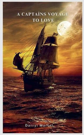 The Captains Voyage to Love by Darryl Martel 9798227202765