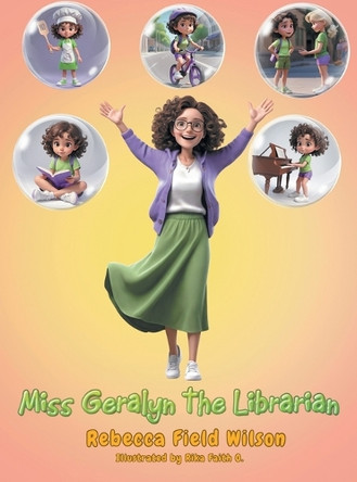 Miss Geralyn the Librarian by Rebecca Field Wilson 9798330483556