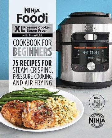 The Official Ninja Foodi Smartlid Cookbook for Beginners: 75 Recipes for Steam Crisping and Baking, Pressure Cooking, Air Frying & More by  9781648764035