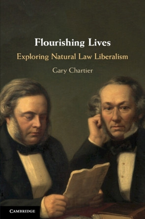 Flourishing Lives: Exploring Natural Law Liberalism by Gary Chartier 9781108730372
