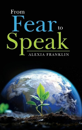 From Fear to Speak by Alexia Franklin 9781965632475