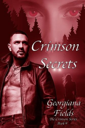 Crimson Secrets: The Crimson Series 9 by Georgiana Fields 9798991808903