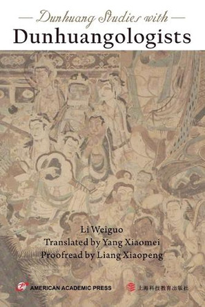 Dunhuang Studies with Dunhuangologists by Li Weiguo 9798337089010