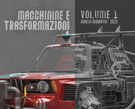 Macchinine e Trasformazioni - Volume 1 - Vehicle rendering: by Marco Demartin by Marco Demartin 9798330529513