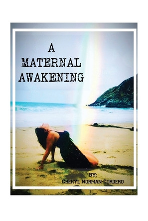 A Maternal Awakening by Cheryl Norman Cordero 9798894993034
