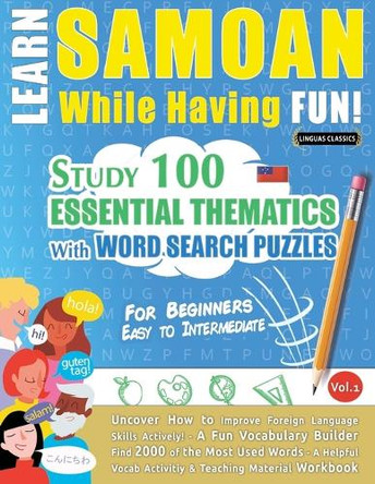 Learn Samoan While Having Fun! - For Beginners: Easy to Intermediate - Study 100 Essential Thematics with Word Search Puzzles - Vol.1 by Linguas Classics 9798896708292