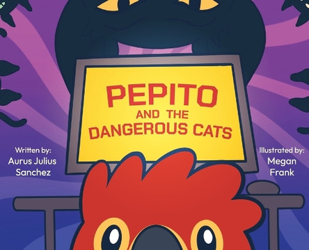Pepito and the Dangerous Cats by Aurus Sanchez 9798992057911