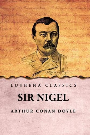 Sir Nigel by Arthur Conan Doyle 9798890969279