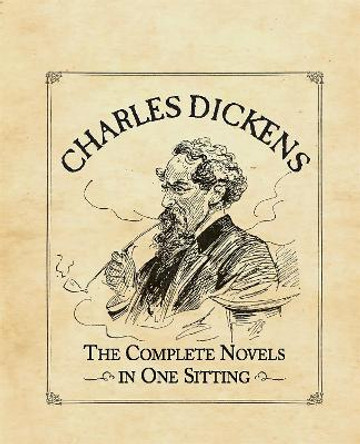 Charles Dickens: The Complete Novels in One Sitting by Joelle Herr