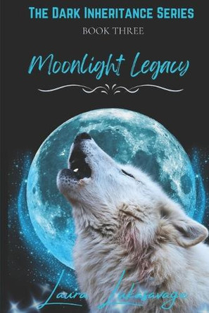 Moonlight Legacy (Dark Inheritance, #3) by Laura Lukasavage 9781736690574