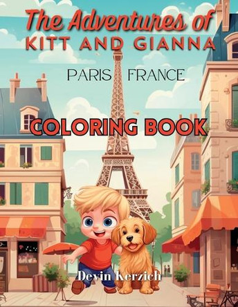 The Adventures of Kitt and Gianna Paris, France: Coloring Book by Devin Kerzich 9798988736929