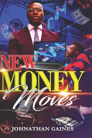 New Money Moves by Johnathan R Gaines 9798987784006