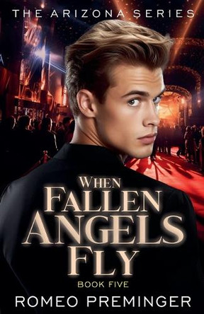 When Fallen Angels Fly: Book Five in the Arizona series by Romeo Preminger 9798989331017