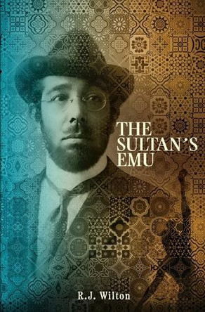The Sultan's Emu by R J Wilton 9781916366190