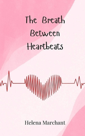 The Breath Between Heartbeats by Helena Marchant 9783690747943