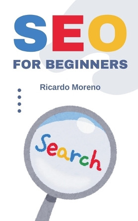 SEO For Beginners by Ricardo Moreno 9798230130604
