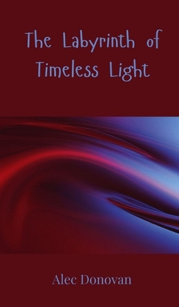 The Labyrinth of Timeless Light by Alec Donovan 9783690800891