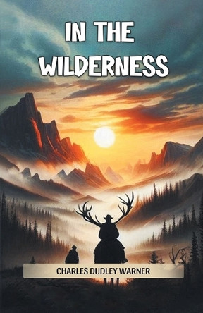 In the Wilderness by Charles Dudley Warner 9789369079674