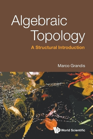 Algebraic Topology: A Structural Introduction by Marco Grandis 9789819814053