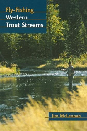 Fly-Fishing Western Trout Streams by Jim Mclennan 9780811726368