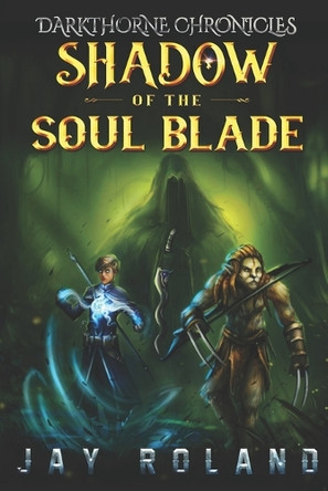 Shadow of the Soul Blade by Jay Roland 9798218130770