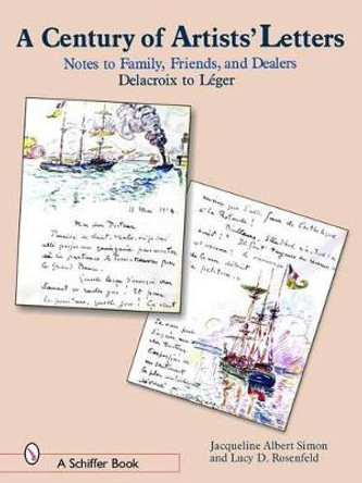 Century of Artist Letters: Notes to Family, Friends, and Dealers: Delacroix to Leger by Jacqueline Albert Simon